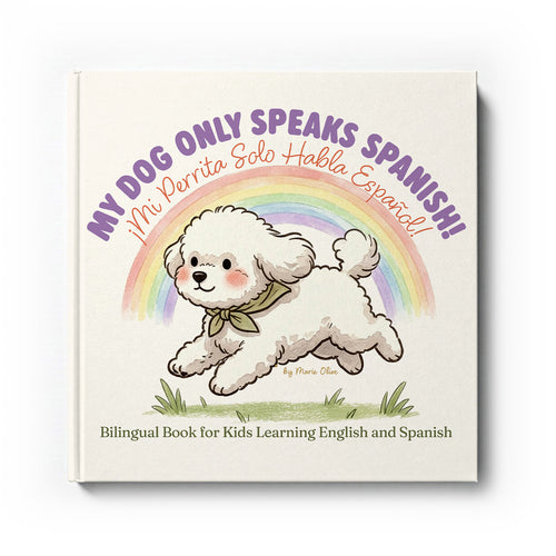 My Dog Only Speaks Spanish! Bilingual Childrens Book